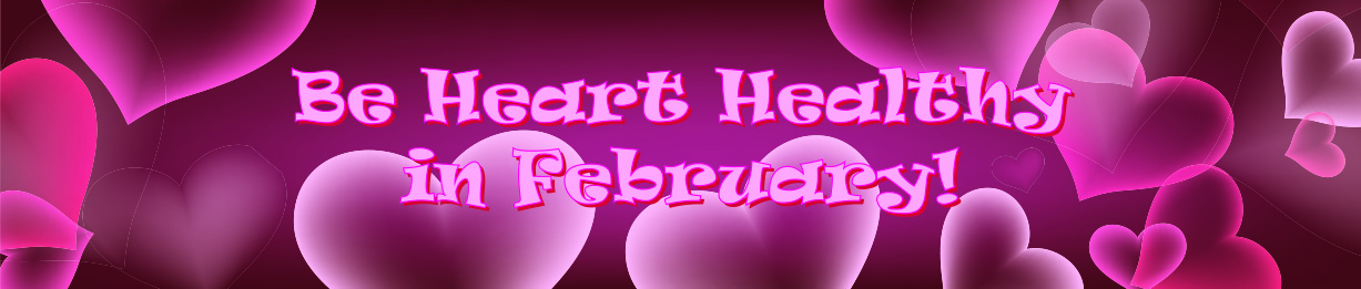 Be Heart Healthy in February!