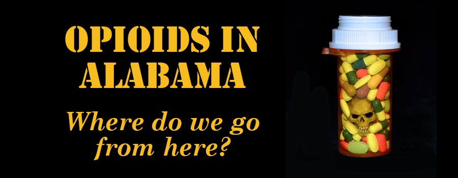 Opioids in Alabama: Where Do We Go From Here?